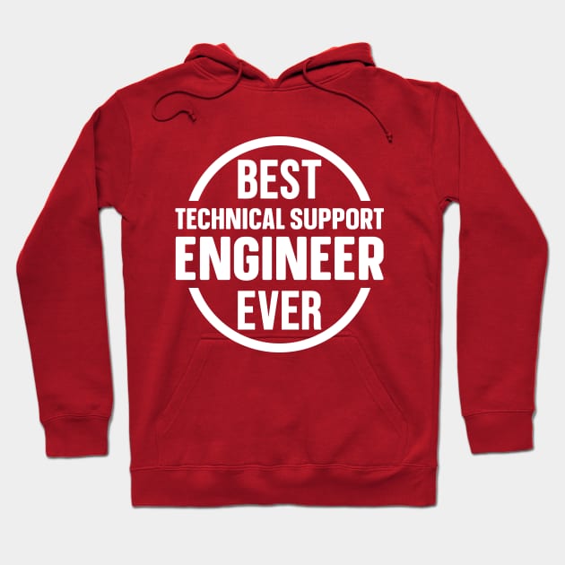 Best Technical Support Engineer Ever Hoodie by colorsplash